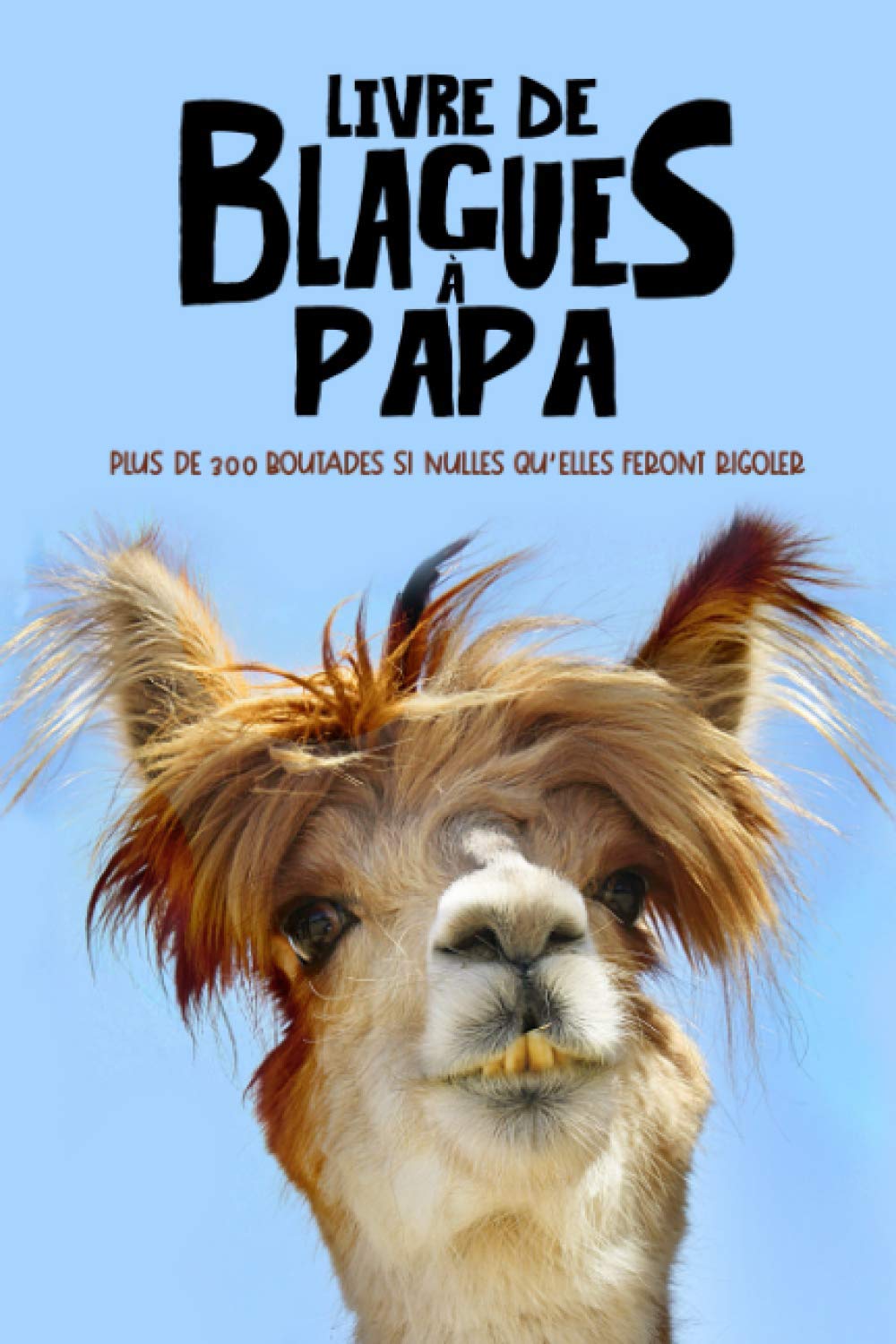 Livre de blagues à Papa : plus de 300 boutades si nulles qu'elles feront rigoler Humour & Satire