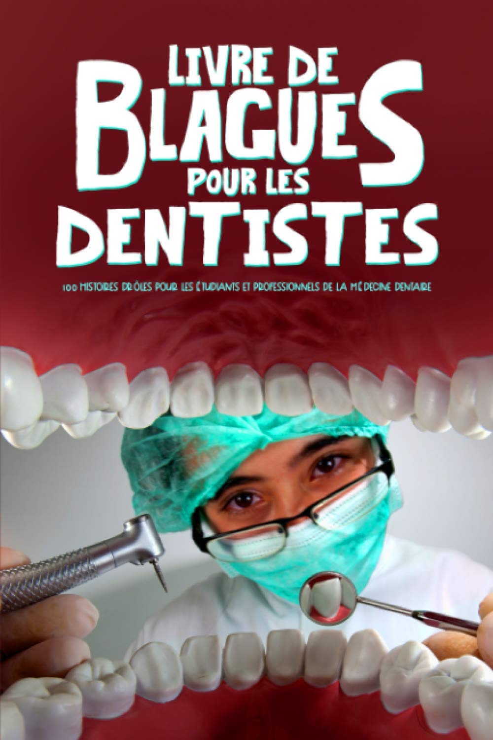 Livre de blagues pour les dentistes : 100 histoires drôles pour les étudiants et professionnels de la médecine dentaire Medicine