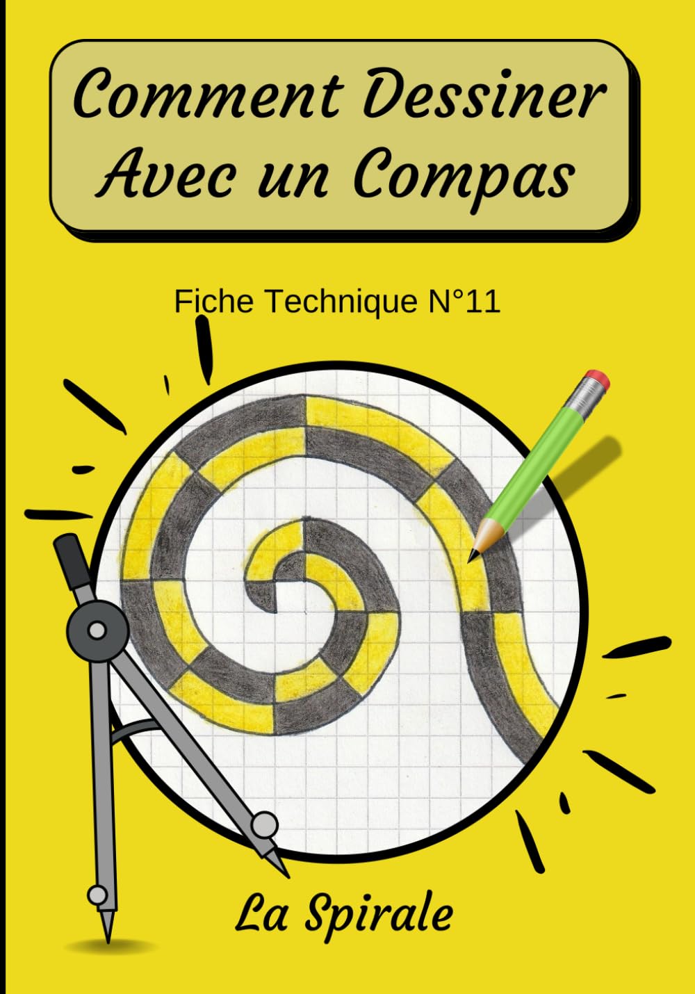 Comment Dessiner Avec Un Compas Fiche Technique N°11 La spirale: Apprendre à Dessiner Pour Enfants de 6 ans | Dessin Au Compas | Cahier d’activités ... avec un Compas : méthode étape par étape) Arts & Music
