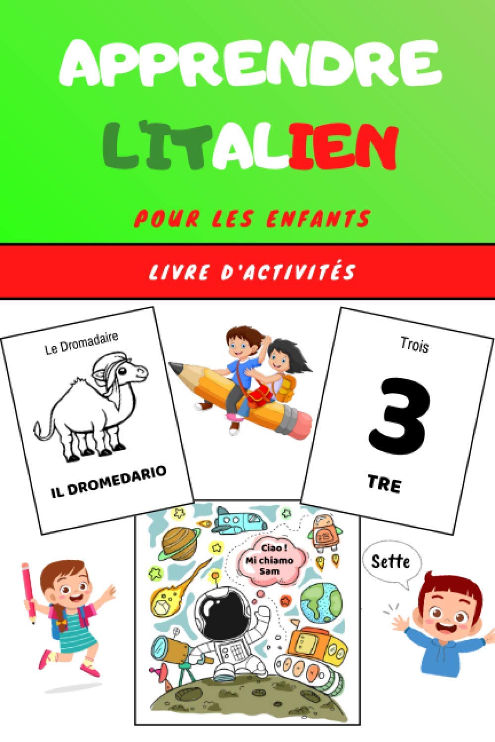 Apprendre l'Italien pour les enfants - Livre d'activités: Apprends la langue italienne facilement avec ce guide ludique et divertissant | Cahier pour ... facile | Livret de coloriage dès 4 ans Foreign Languages ​​& Dictionaries