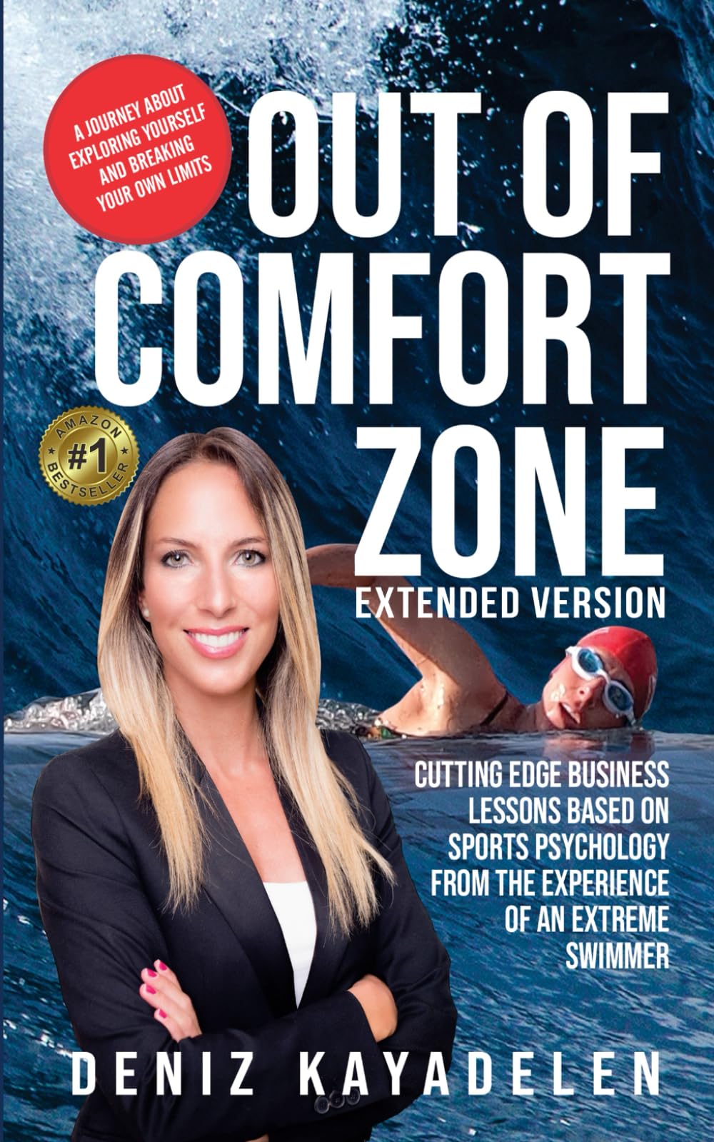 Out Of Comfort Zone: Cutting Edge Business Lessons Based on Sports Psychology from the Experience of an Extreme Swimmer Business, Finance & Career