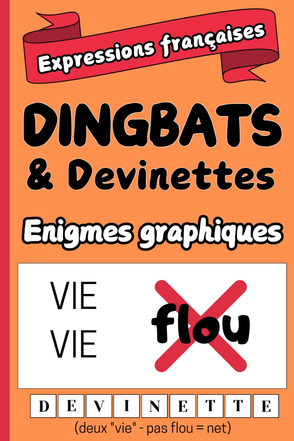 Dingbats et devinettes: 100 dingbats sur les expressions françaises courantes book