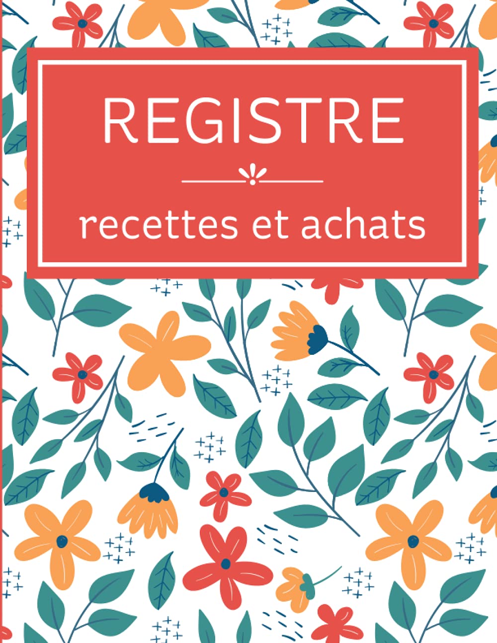 Registre recettes et achats: Livre de compte des montants encaissés et dépensés pour auto-entrepreneur et micro-entrepreneur | Conforme aux ... liées au régime de la micro-entreprise book