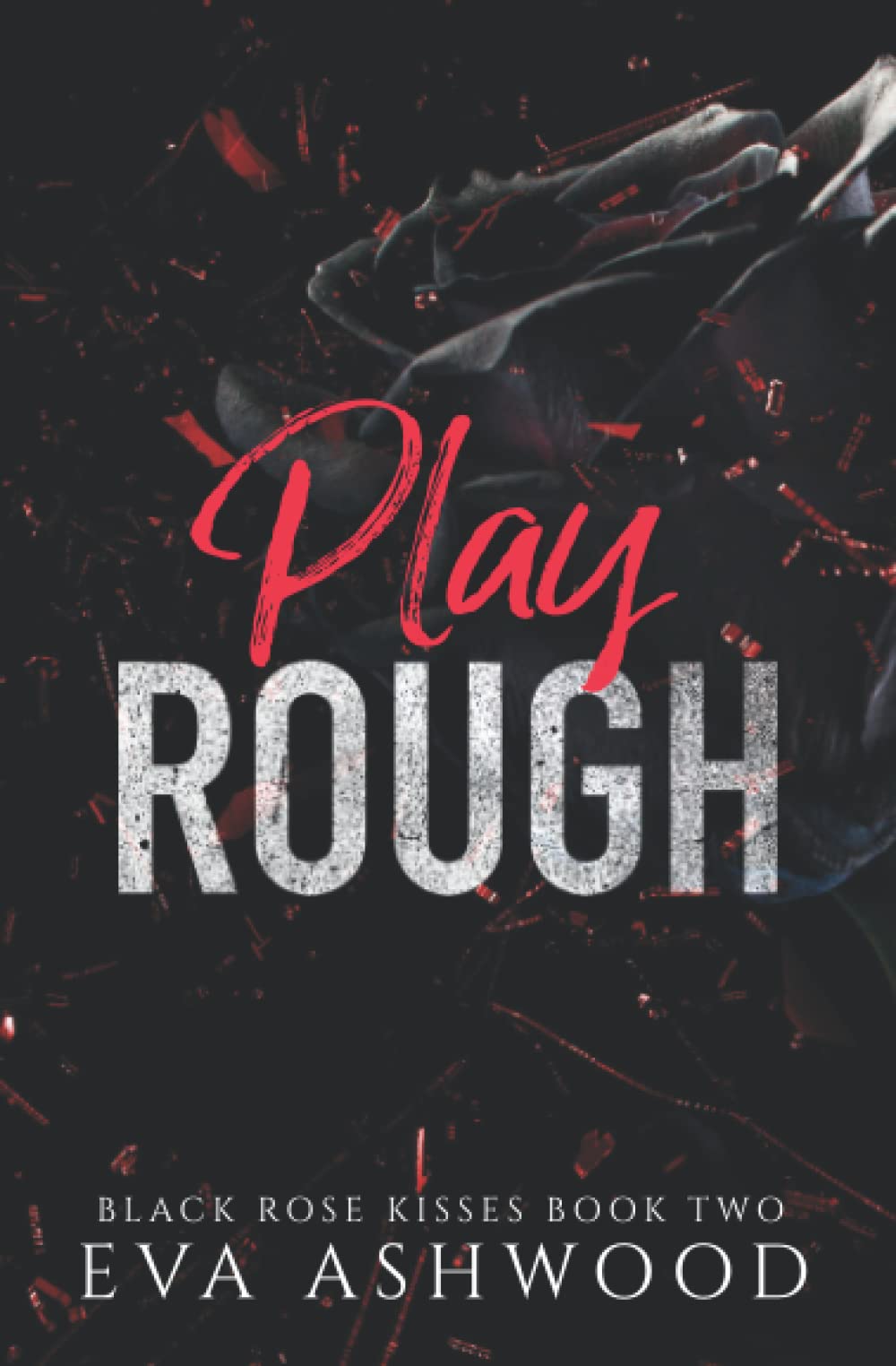 Play Rough: A Reverse Harem Enemies-to-Lovers Romance (Black Rose Kisses, Band 2) Romantic Thrillers