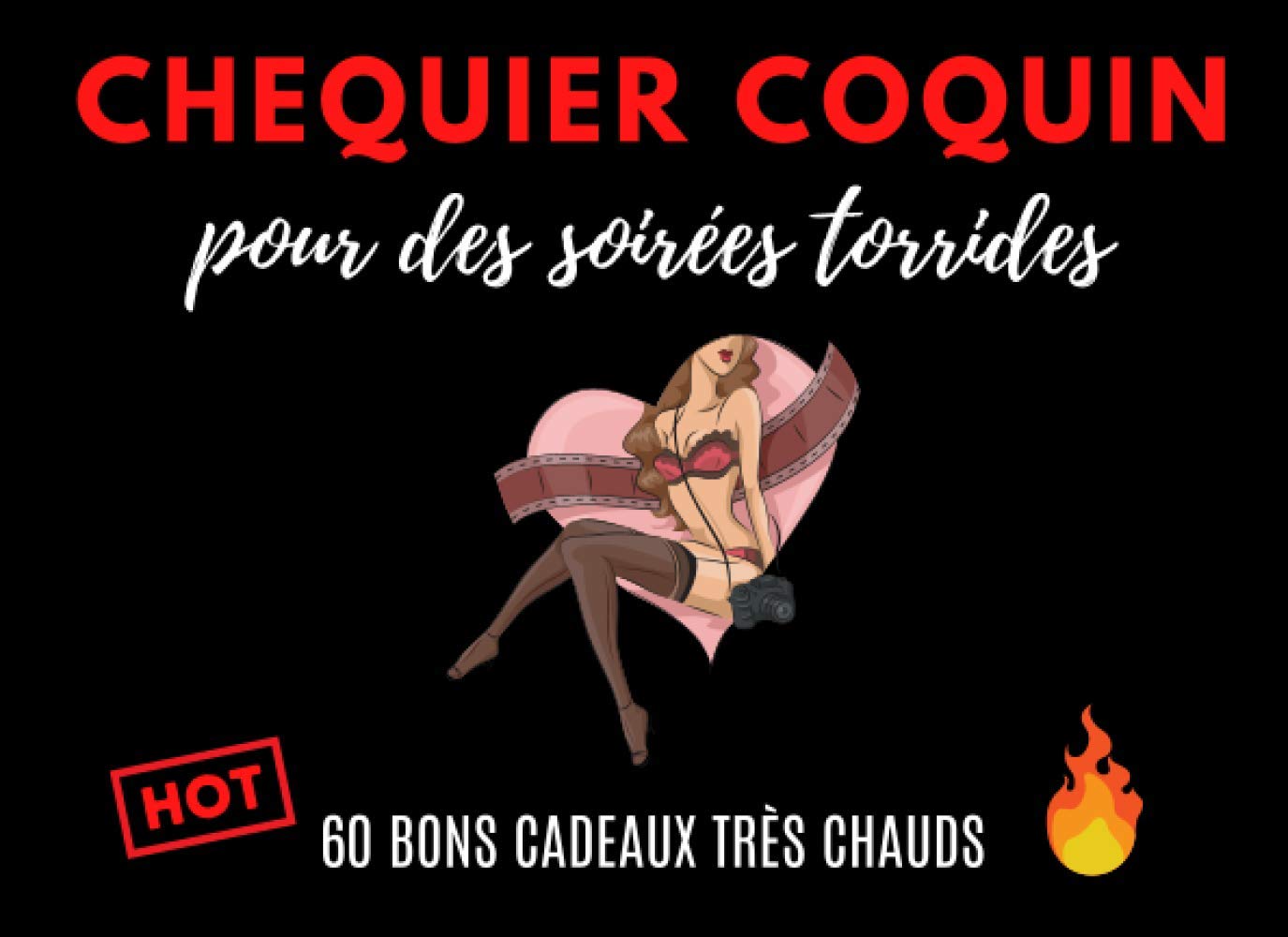 CHEQUIER COQUIN: pour des soirées torrides | 60 bons cadeaux très chauds | jeux coquins pour couple amoureux | cadeau érotique et sexy pour ... enterrement de vie de célibataire... Eroticism