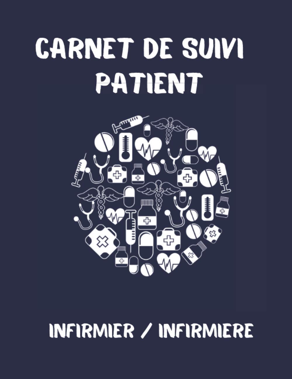 Carnet de Suivi Patient - INFIRMIER / INFIRMIERE: Cahier à remplir par l’infirmier libéral ou infirmière libérale lors de sa tournée à domicile - Tableau mensuel avec actes pré-remplies - Format A4 Health, Nutrition & Fitness