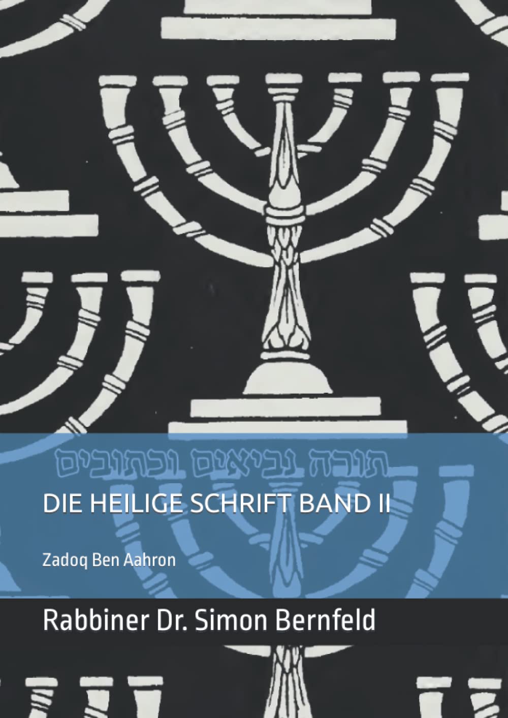 תורה נביאים וכתובים Die Heilige Schrift Band 2: Inhalt des zweiten Bandes Jeschijahu, Jirmejahu, Jechezkiel, Hoschea, Joel, Amos, Owadjah, Jonah, ... Zephaniah, Haggai, Zechariah, Malachi Religion & Esotericism