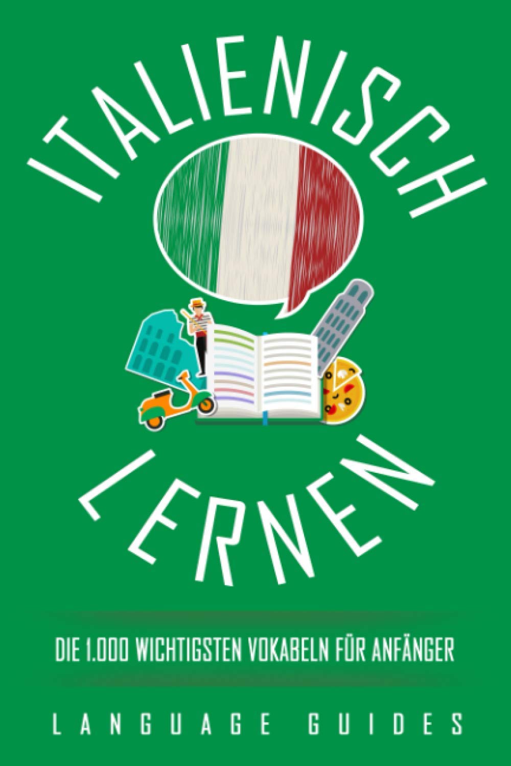 Italienisch lernen: die 1.000 wichtigsten Vokabeln für Anfänger (Bonus: zahlreiche Übungen inkl. Lösungen) book