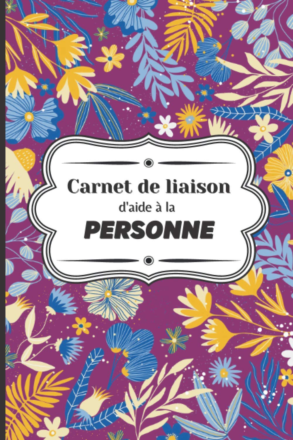 Carnet de liaison d'aide à la personne: Cahier de suivi et transmission de soins à domicile – lien entre la famille et les auxiliaires de vie - ... tâches quotidiennes. - couleur violet Medicine