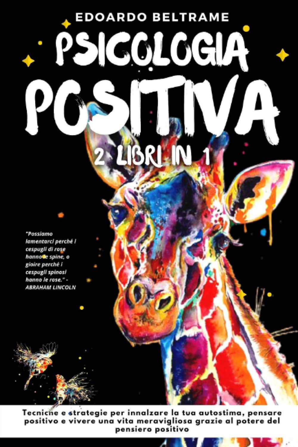 PSICOLOGIA POSITIVA: 2 libri in 1 - Tecniche e strategie per innalzare la tua autostima, pensare positivo e vivere una vita meravigliosa grazie al potere del pensiero positivo book