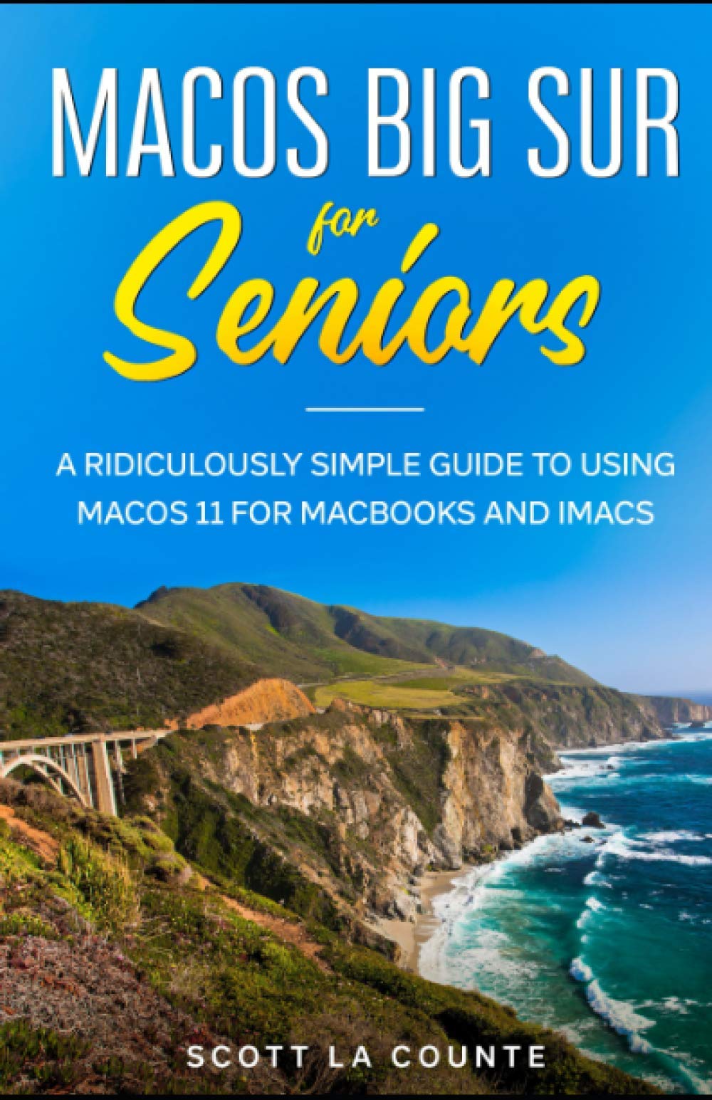 MacOS Big Sur For Seniors: A Ridiculously Simple Guide to Using MacOS 11 For MacBooks and iMacs Computer Science