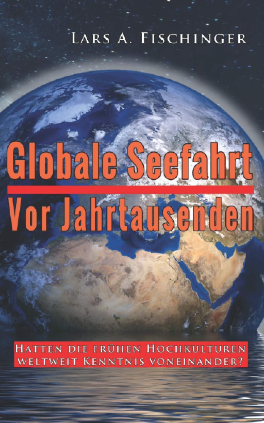 Globale Seefahrt vor Jahrtausenden: Hatten die frühen Hochkulturen weltweit Kenntnis voneinander? Politics & History