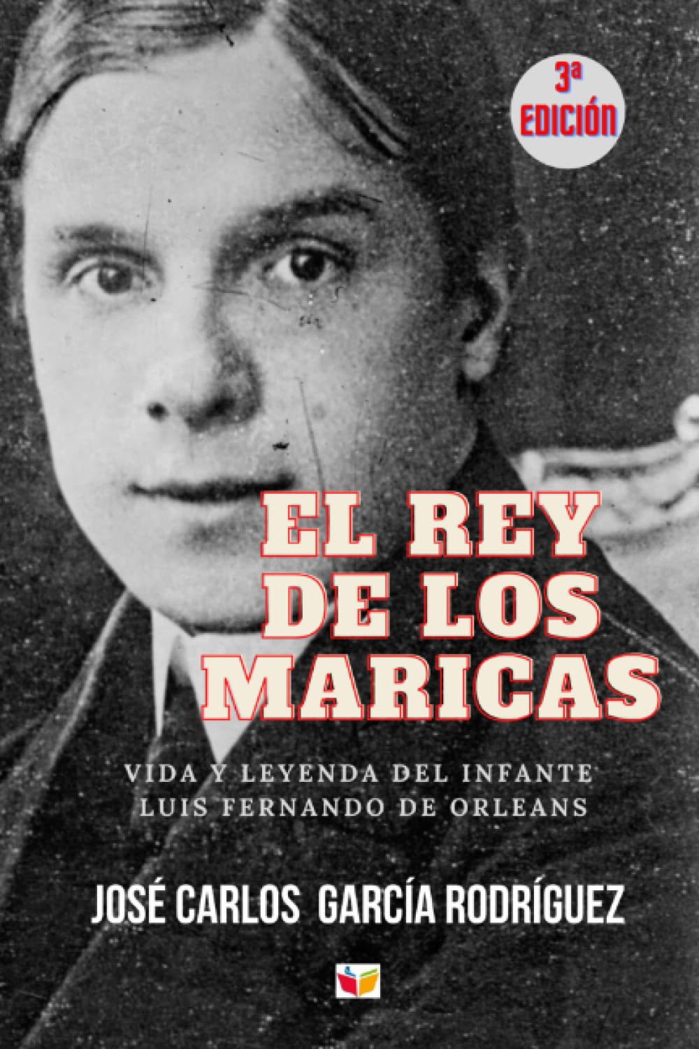 EL REY DE LOS MARICAS: VIDA Y LEYENDA DEL INFANTE LUIS FERNANDO DE ORLEANS Memories