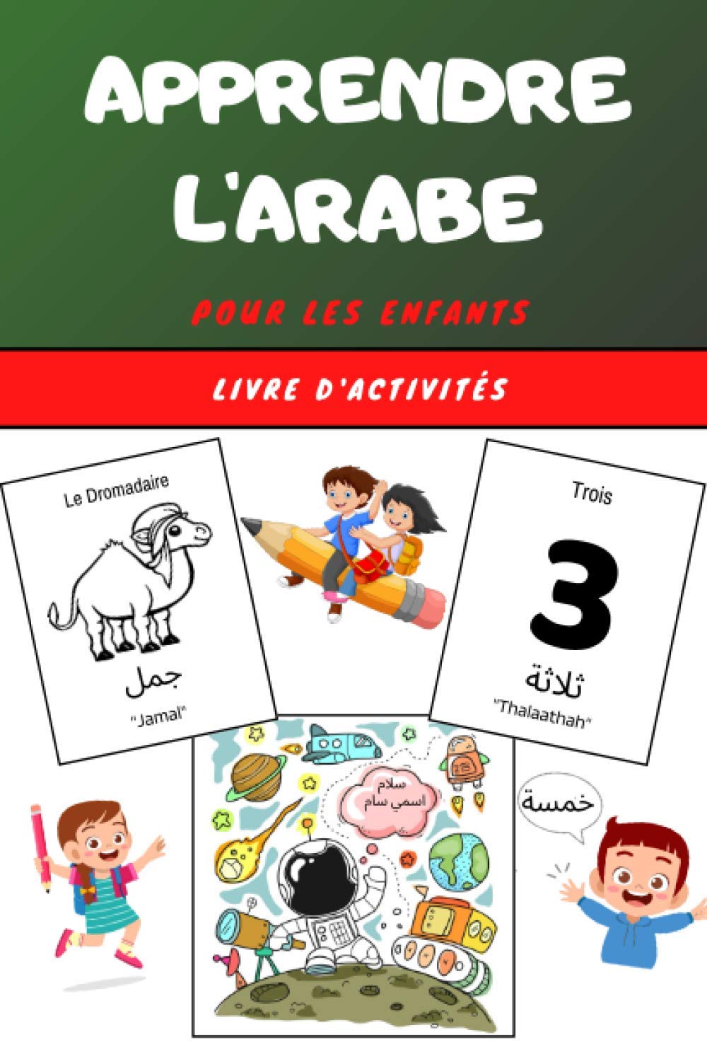 Apprendre l'Arabe pour les enfants - Livre d'activités: Apprends la langue facilement avec ce guide ludique et divertissant | Cahier pour l'apprentissage facile | Livret de coloriage dès 4 ans book