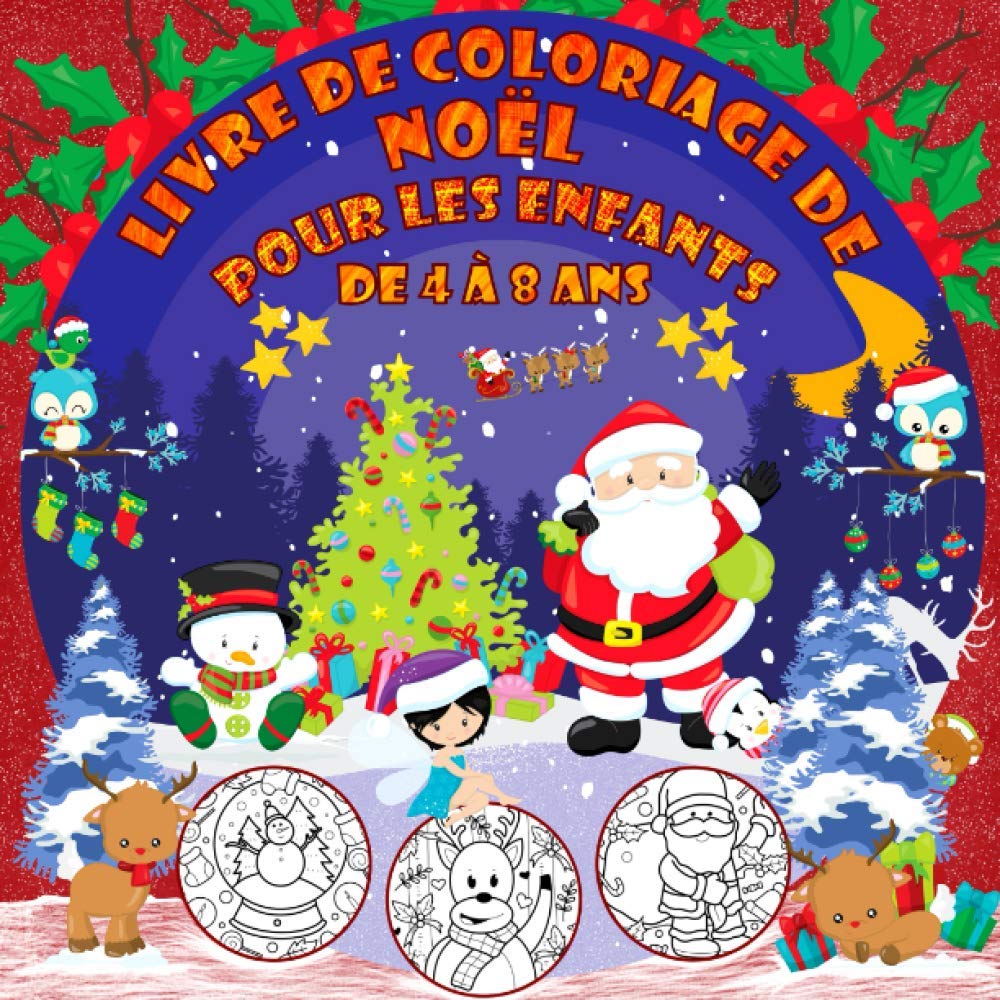 Livre de Coloriage de Noël Pour les Enfants de 4 à 8 Ans: Livre de coloriage amusant pour les garçons et les filles | 44 belles pages à colorier avec ... les bonhommes de neige, les rennes et plus book