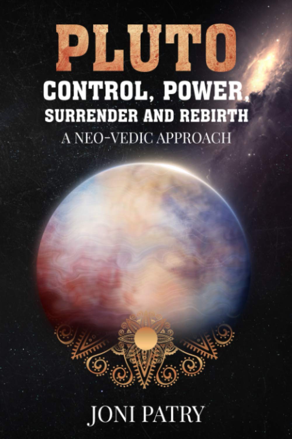 Pluto: Control, Power, Surrender and Rebirth: A NEO-VEDIC Approach Religion & Esotericism