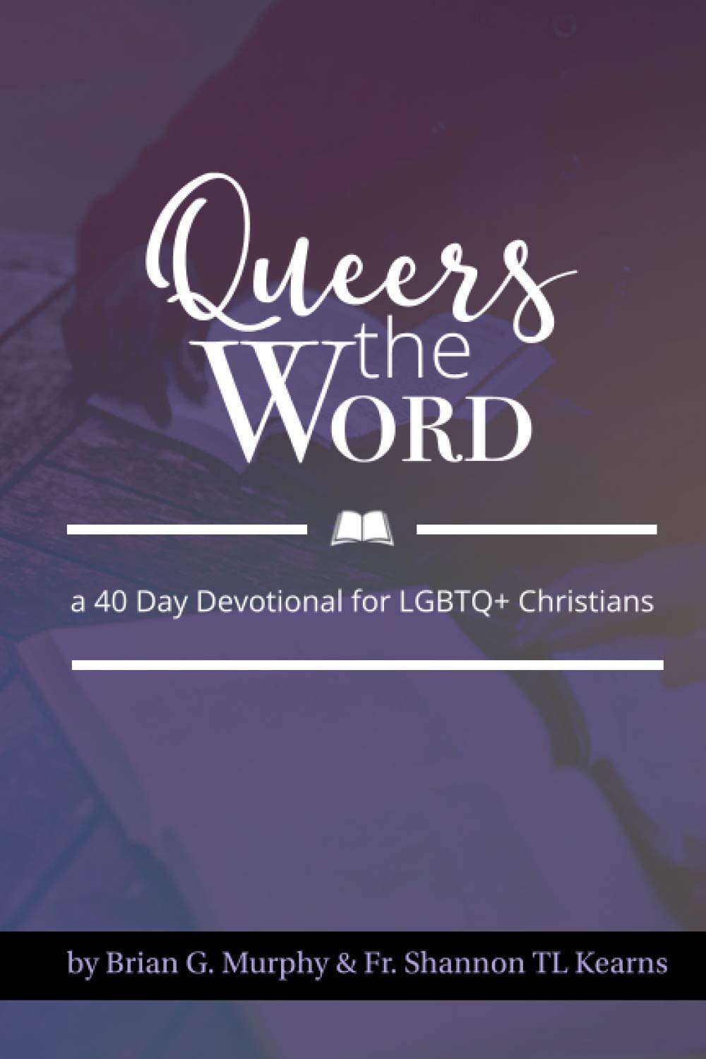 Queers The Word: A 40 Day Devotional for LGBTQ+ Christians Religion & Esotericism