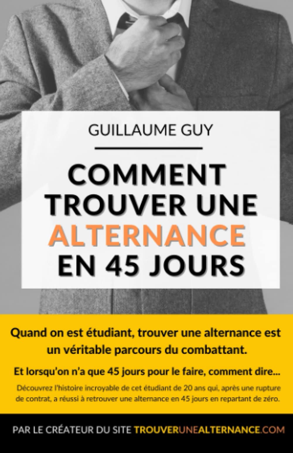 Comment trouver une alternance en 45 jours: Le parcours d’un jeune étudiant et des méthodes à utiliser pour trouver votre alternance book