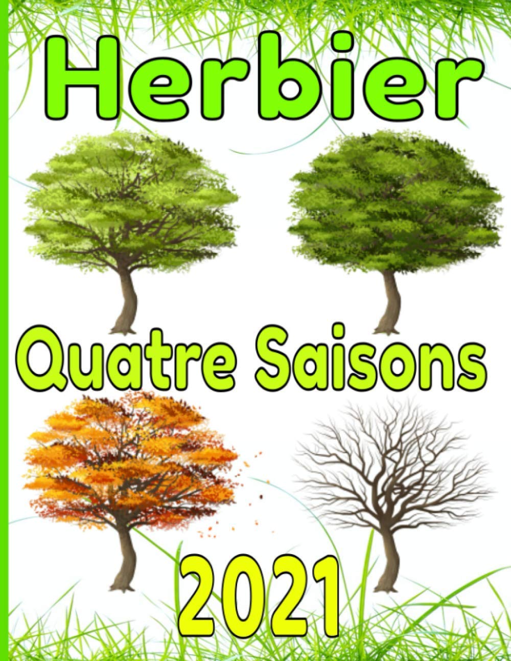 Herbier quatre saisons 2021: Magnifique Carnet de Suivi HERBIER à remplir + Cases à Cocher / Un Loisir Apaisant pour Tous / Découverte des bienfaits de la Nature book