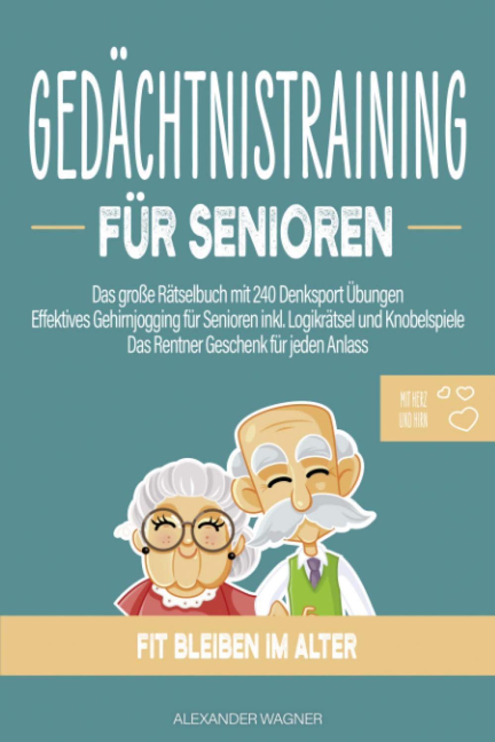 Gedächtnistraining für Senioren: Das große Rätselbuch mit 240 Denksport Übungen | Effektives Gehirnjogging für Senioren inkl. Logikrätsel und Knobelspiele | Das Rentner Geschenk für jeden Anlass Politics & Society Books