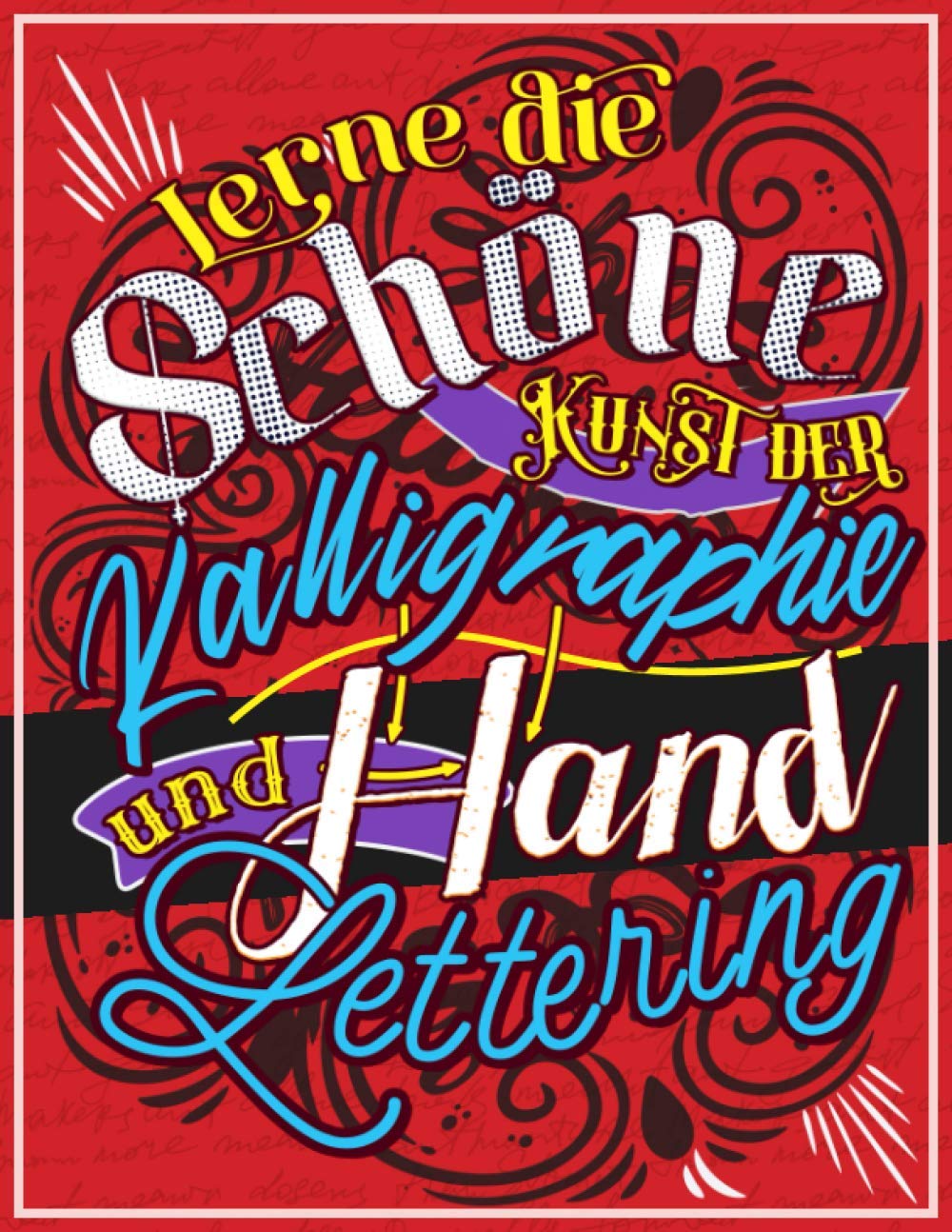 Lerne die Schöne kunst der Kalligraphie und Hand Lettering: Die moderne Art der kreativen Entspannung mit Übungsseiten & mehr! Film, Art & Culture