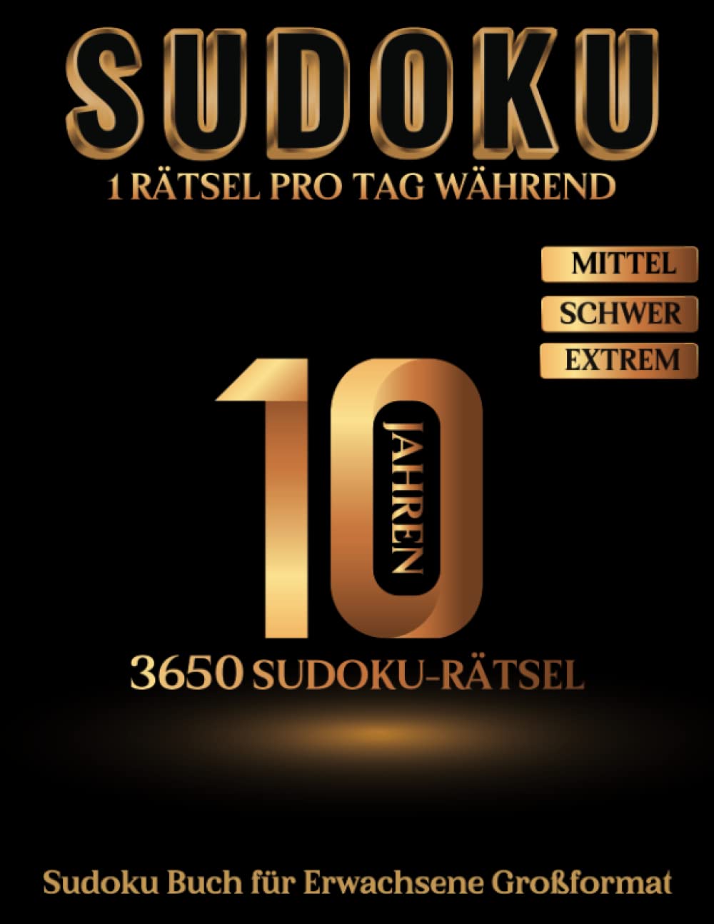 Sudoku Buch für Erwachsene Großformat - 1 Rätsel pro Tag während 10 Jahren - Mittel Schwer Extrem: Eines der größten Sudoku Bücher der Welt mit mehr ... - mit Lösungen - Originelle Geschenkidee Leisure & Fun