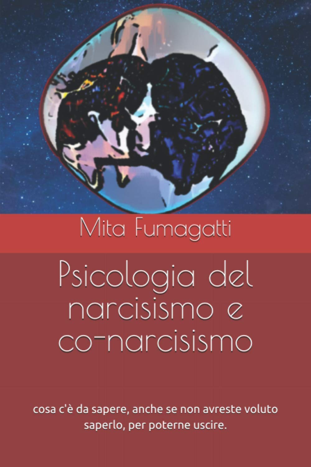 Psicologia del narcisismo e co-narcisismo: cosa c'è da sapere, anche se non avreste voluto saperlo, per poterne uscire. book
