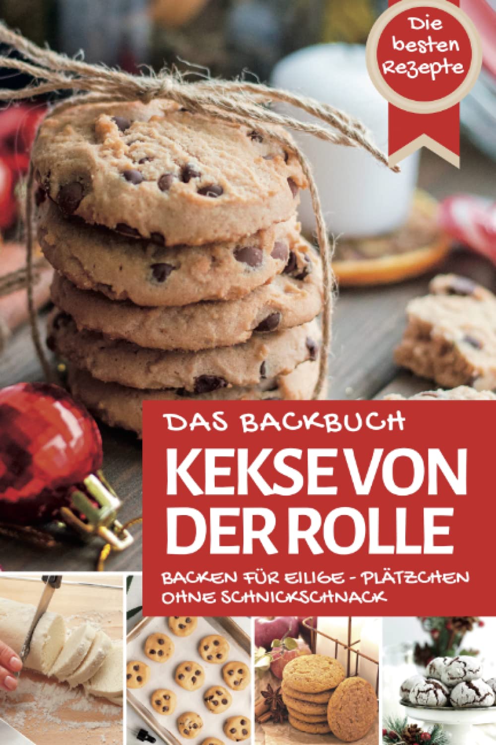 Das Backbuch KEKSE VON DER ROLLE: Die besten Plätzchen backen für Eilige - Plätzchen ohne Schnickschnack book