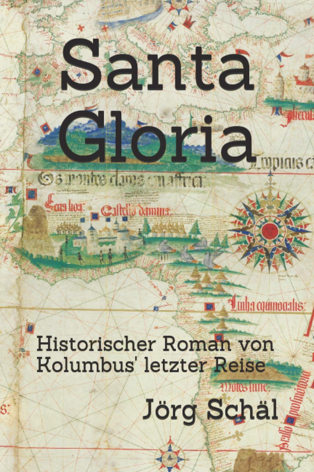 Santa Gloria: Historischer Roman von Kolumbus' letzter Reise book