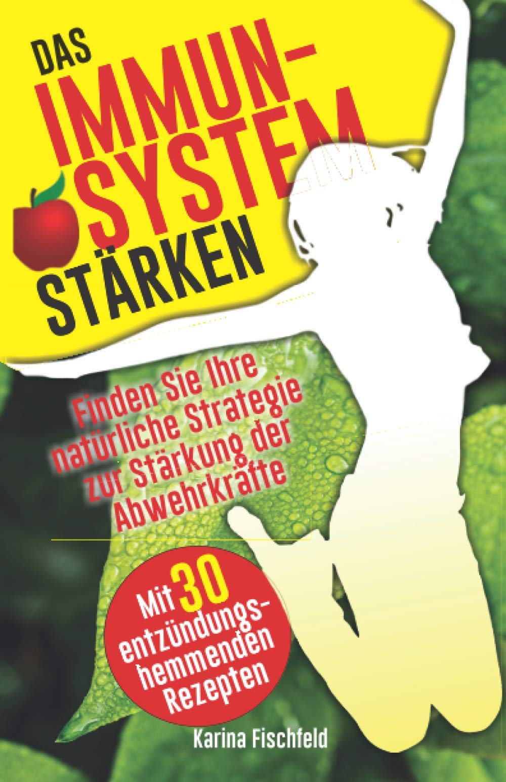 Immunsystem stärken: Finden Sie Ihre natürliche Strategie zur Stärkung der Abwehrkräfte gegen Grippe und Krankheitserreger hinzu besserer Vitalität ... Suppen und Salaten (Gesund leben, Band 1) Leisure, Home & Garden