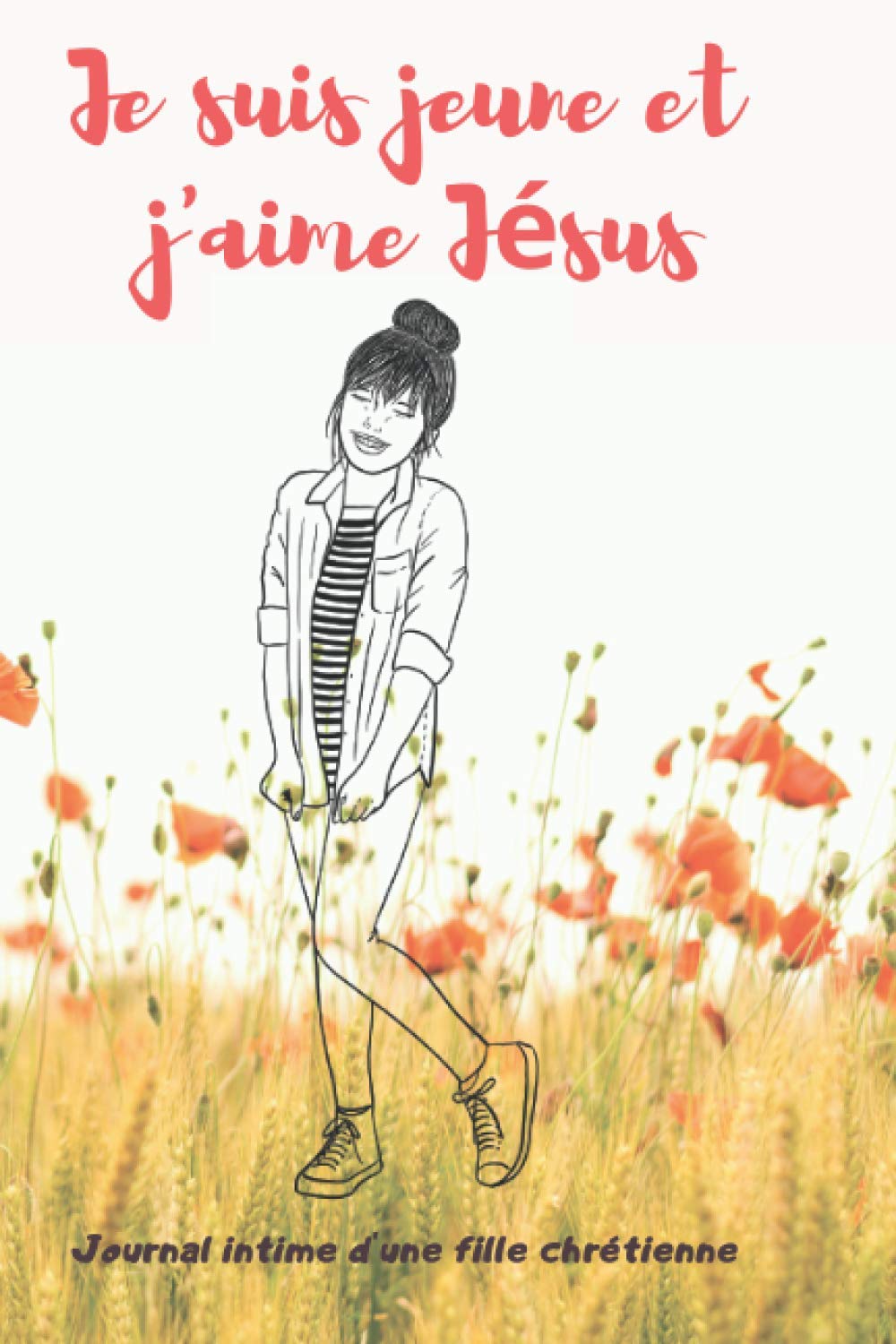 Je suis jeune et j'aime Jésus - Journal intime d'une fille chrétienne: Cahier de notes et de prières à remplir pour une adolescente qui aime Le ... la Bible sur l'identité en Christ. Format A5 Books