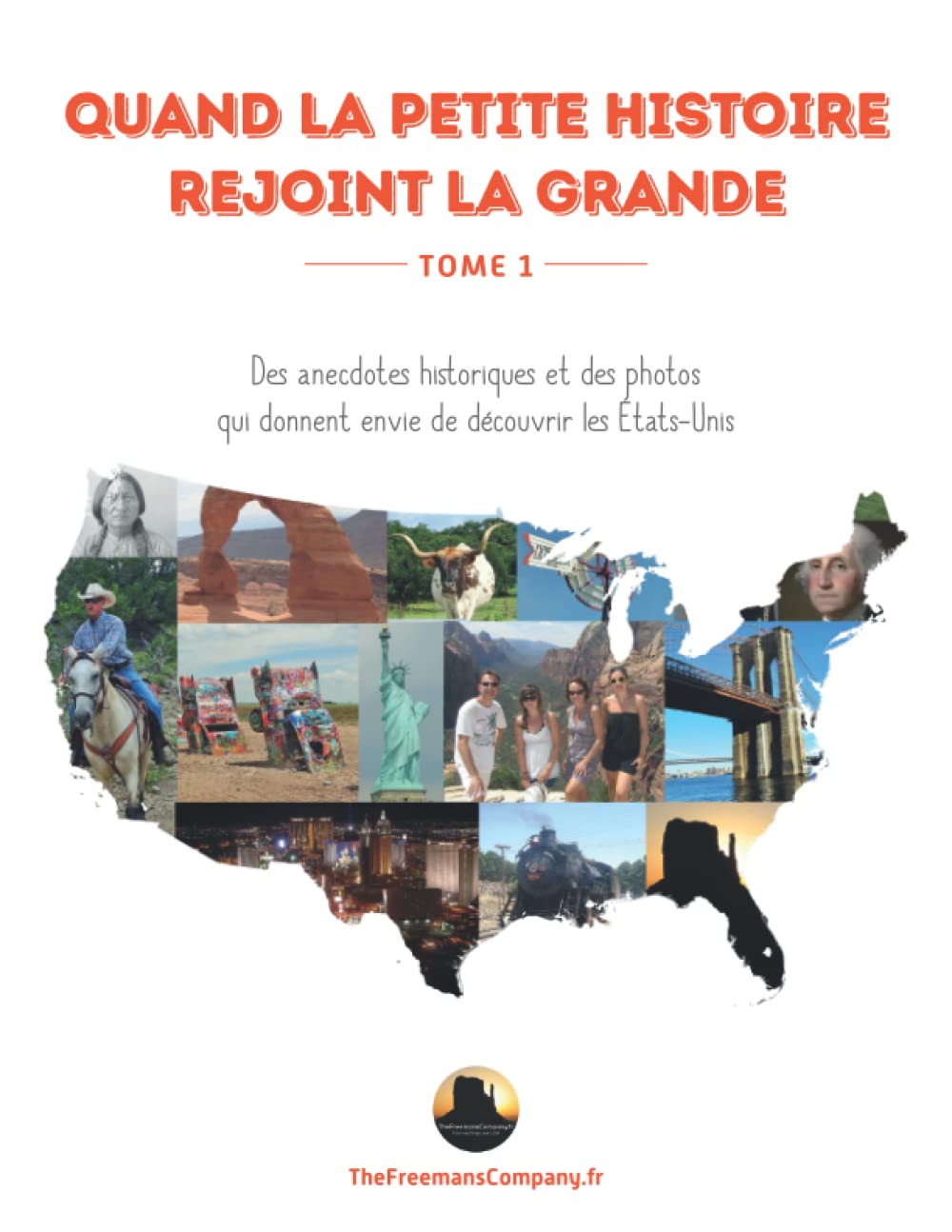 Quand la petite histoire rejoint la grande: Des anecdotes historiques et des photos qui donnent envie de découvrir les Etats-Unis Travel Books