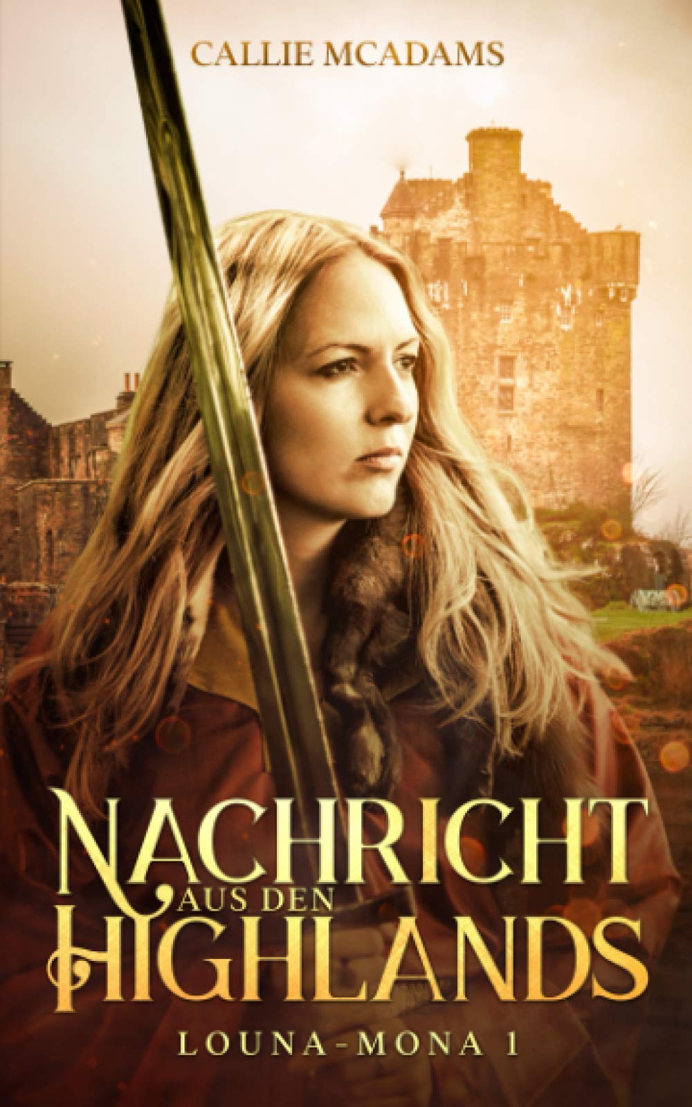 Nachricht aus den Highlands: Historischer Roman über Zeitreisen, Schottland und eine Highlander Saga (Louna-Mona, Band 1) Fairy Tales & Legends