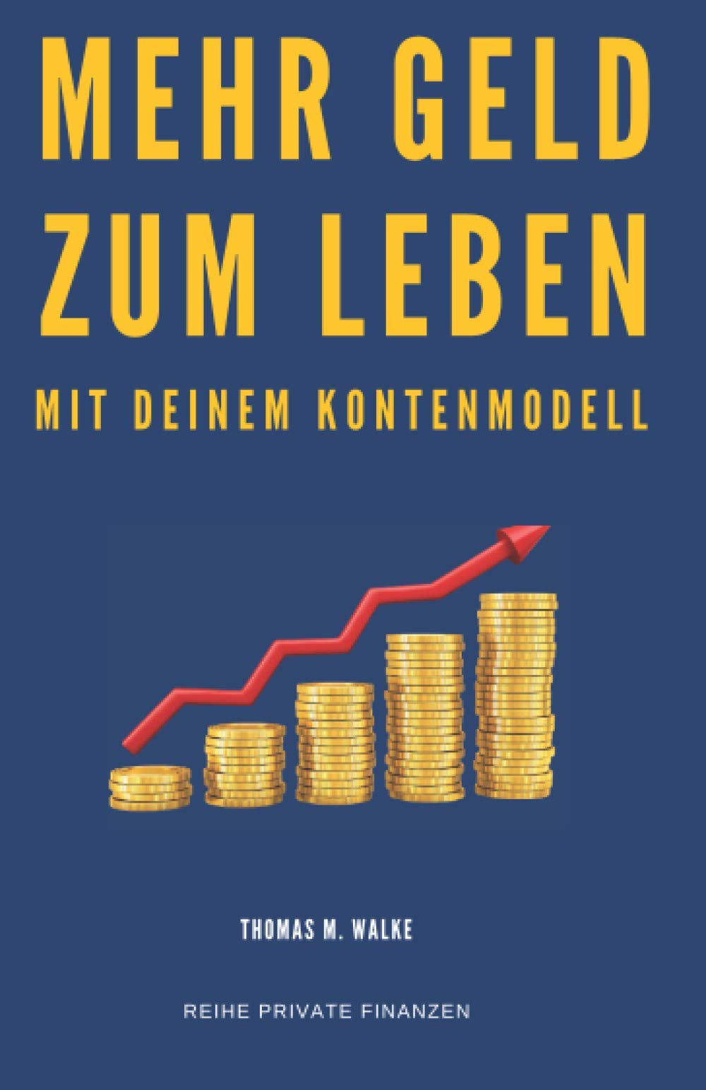 Mehr Geld zum Leben mit deinem Kontenmodell: Besser mit Geld umgehen und Geld sparen, die Finanzen nebenbei im Griff und erfolgreich Vermögen aufbauen ... finanzielle Unabhängigkeit (Private Finanzen) Politics & Society Books