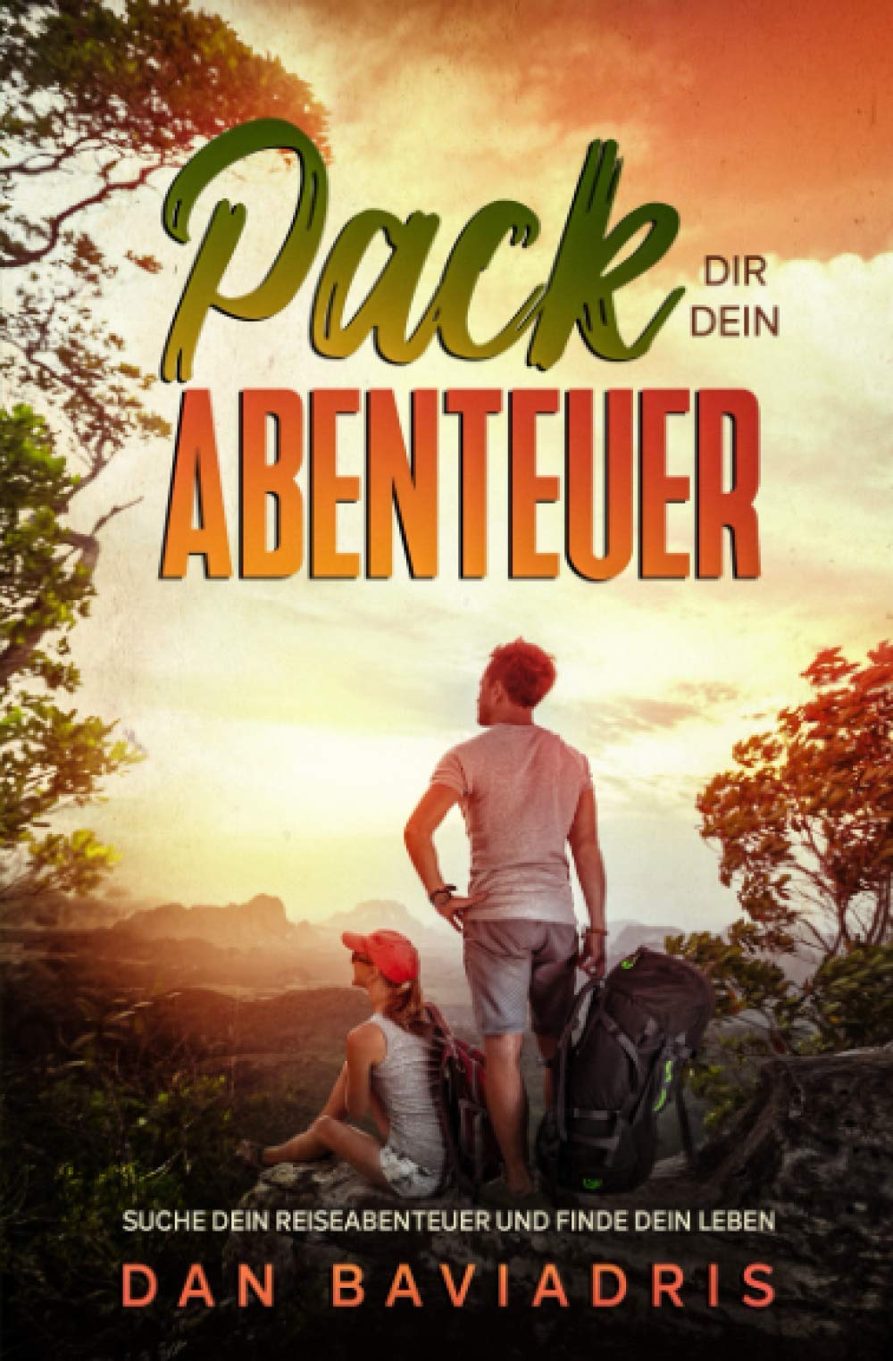 Pack dir dein Abenteuer: Suche dein Reiseabenteuer und finde dein Leben book