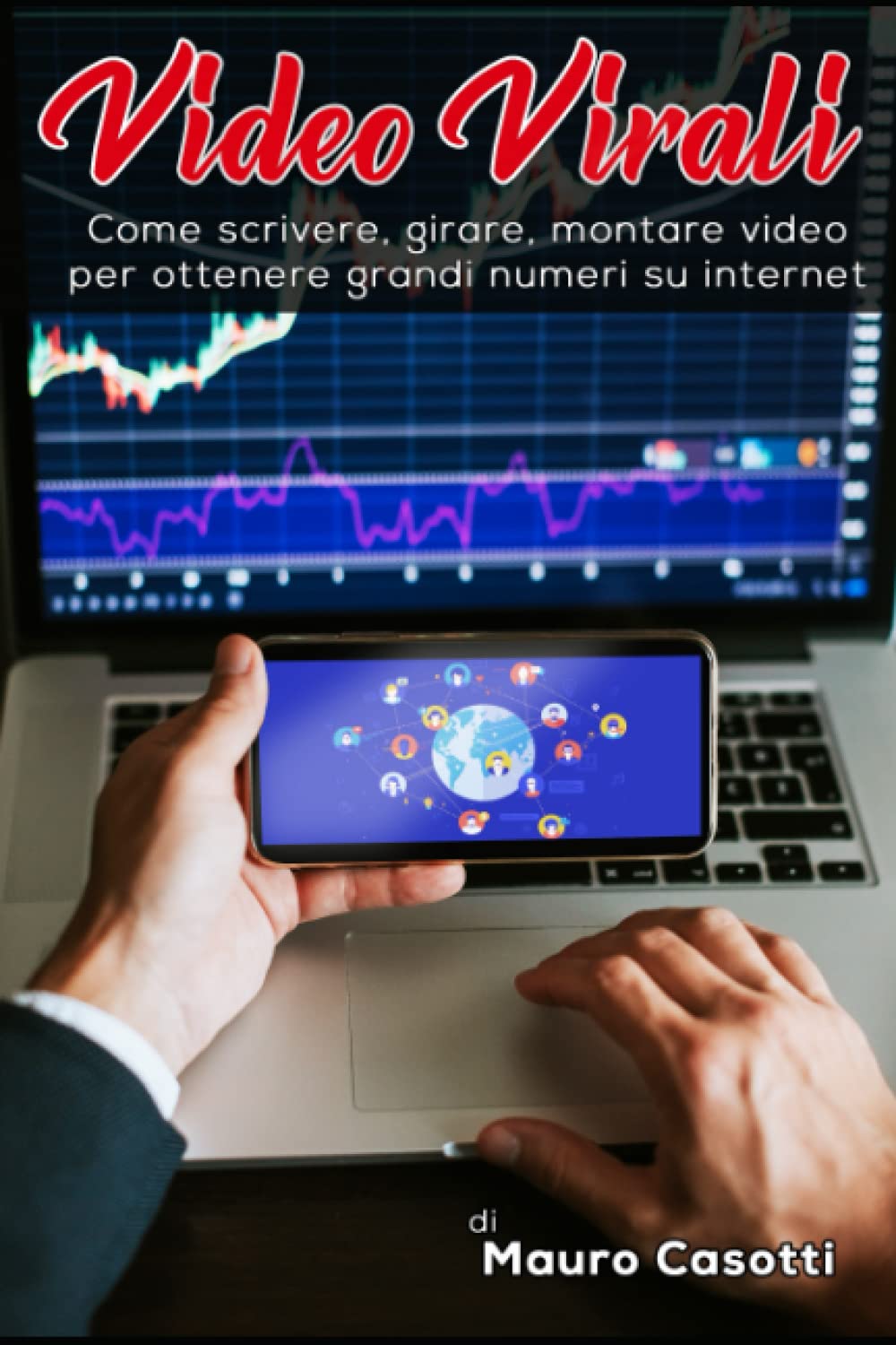 Video Virali: Come scrivere, girare, montare video per ottenere grandi numeri su internet (Officine Video Books, Band 2) Business, Finance & Career