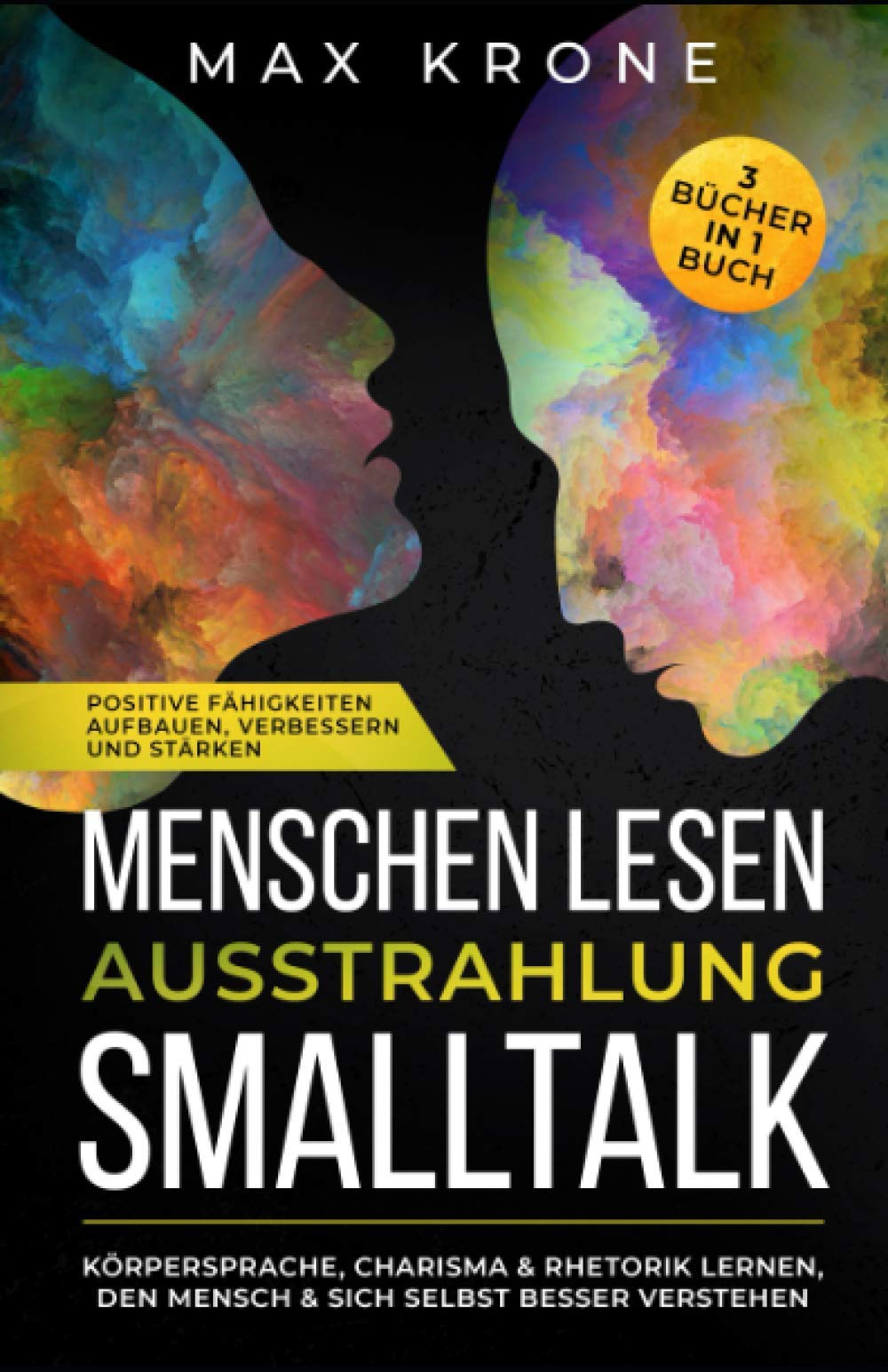 Menschen lesen Ausstrahlung Smalltalk: Körpersprache, Charisma & Rhetorik lernen, den Mensch & sich selbst besser verstehen Positive Fähigkeiten ... Körpersprache - Psychologie - Manipulation) Social Sciences