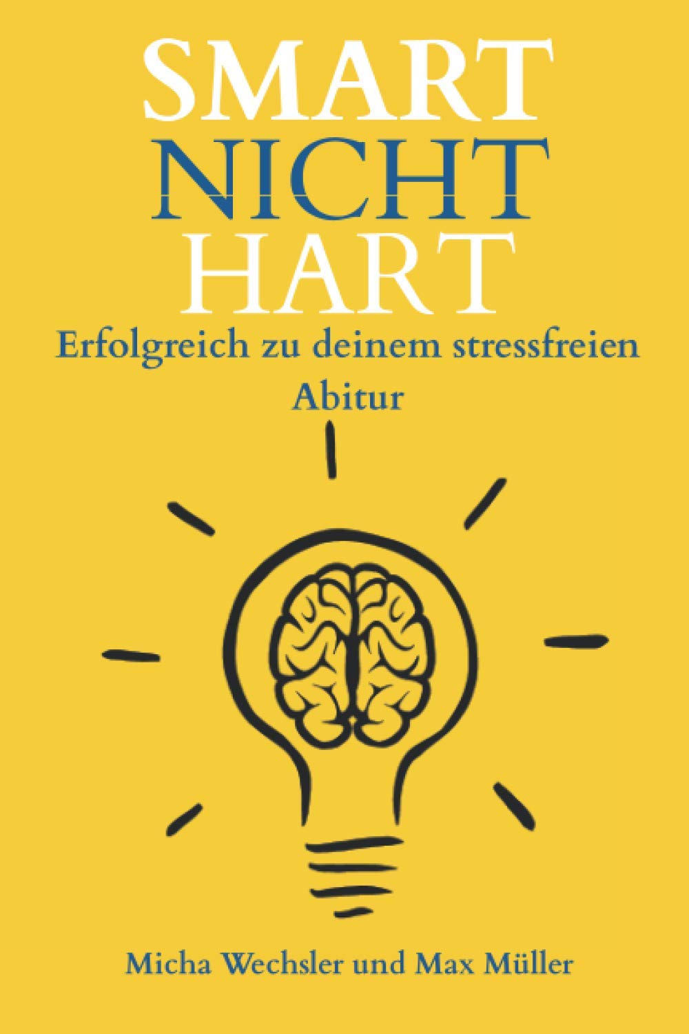 Smart Nicht Hart: Erfolgreich zu deinem stressfreien Abitur Novels & Short Stories