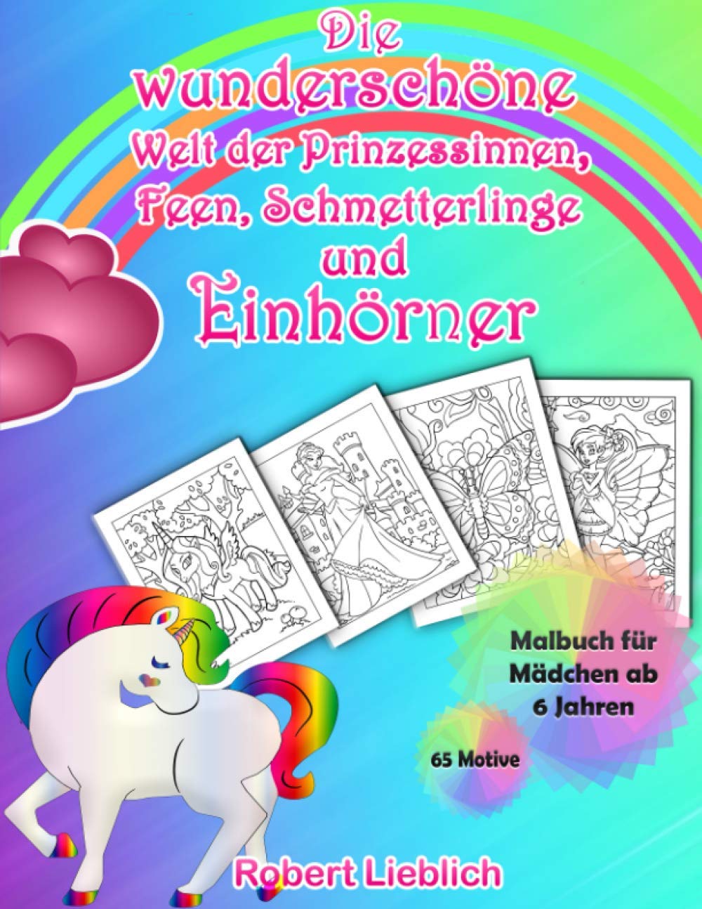 Malbuch für Mädchen ab 6 Jahren: Die wunderschöne Welt der Prinzessinnen, Feen, Schmetterlinge und Einhörner - 65 Motive Film, Art & Culture