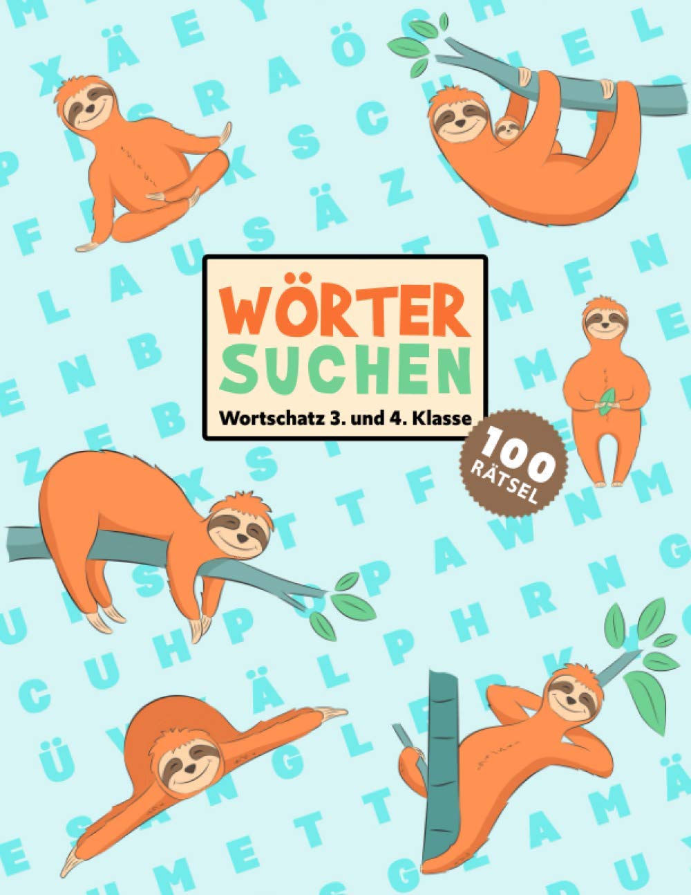 Buchstabensalat - Rätselbuch Für Kinder: 100 Wortsuchrätsel Wortschatz 3. & 4. Klasse | Wörter suchen im Wortgitter | Suchsel Wortsuchspiel | ... & Denksport | Faultier Motiv Professional & Reference Books