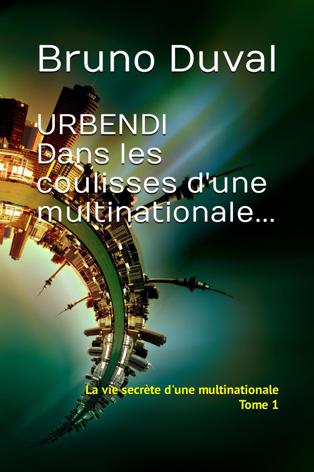 URBENDI: Dans les coulisses d'une multinationale... (La vie secrète d'une multinationale, Band 1) Suspense & Thrillers