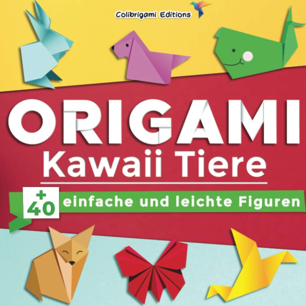 Origami Kawaii Tiere : +40 einfache und leichte Figuren: Origami-Buch für Kinder und Erwachsene mit Faltanleitungen, die Schritt für Schritt erklärt werden Hobbies & Crafts