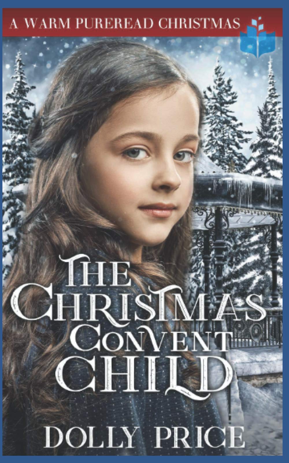The Christmas Convent Child: A Warm PureRead Christmas book