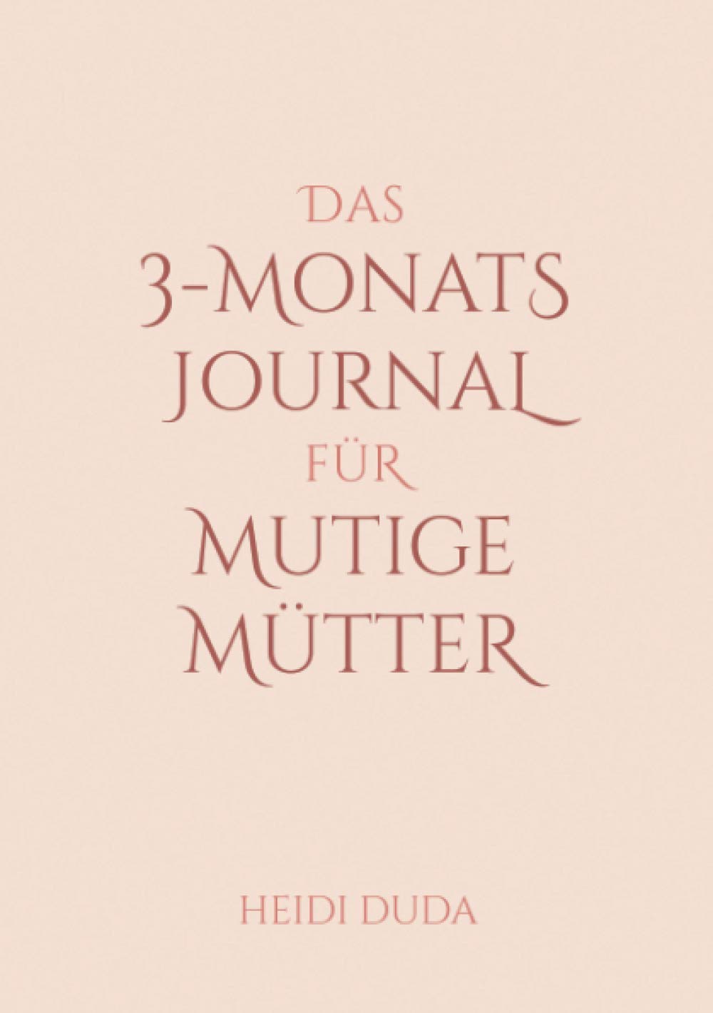 Das 3-Monats-Journal für mutige Mütter Lifestyle