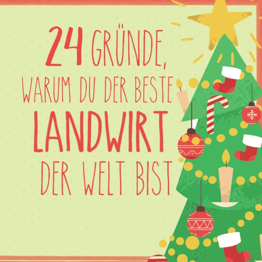 24 Gründe, warum du der beste Landwirt der Welt bist: Wunderschöner Adventskalender zum Eintragen, Ausfüllen und Verschenken Partnership & Love