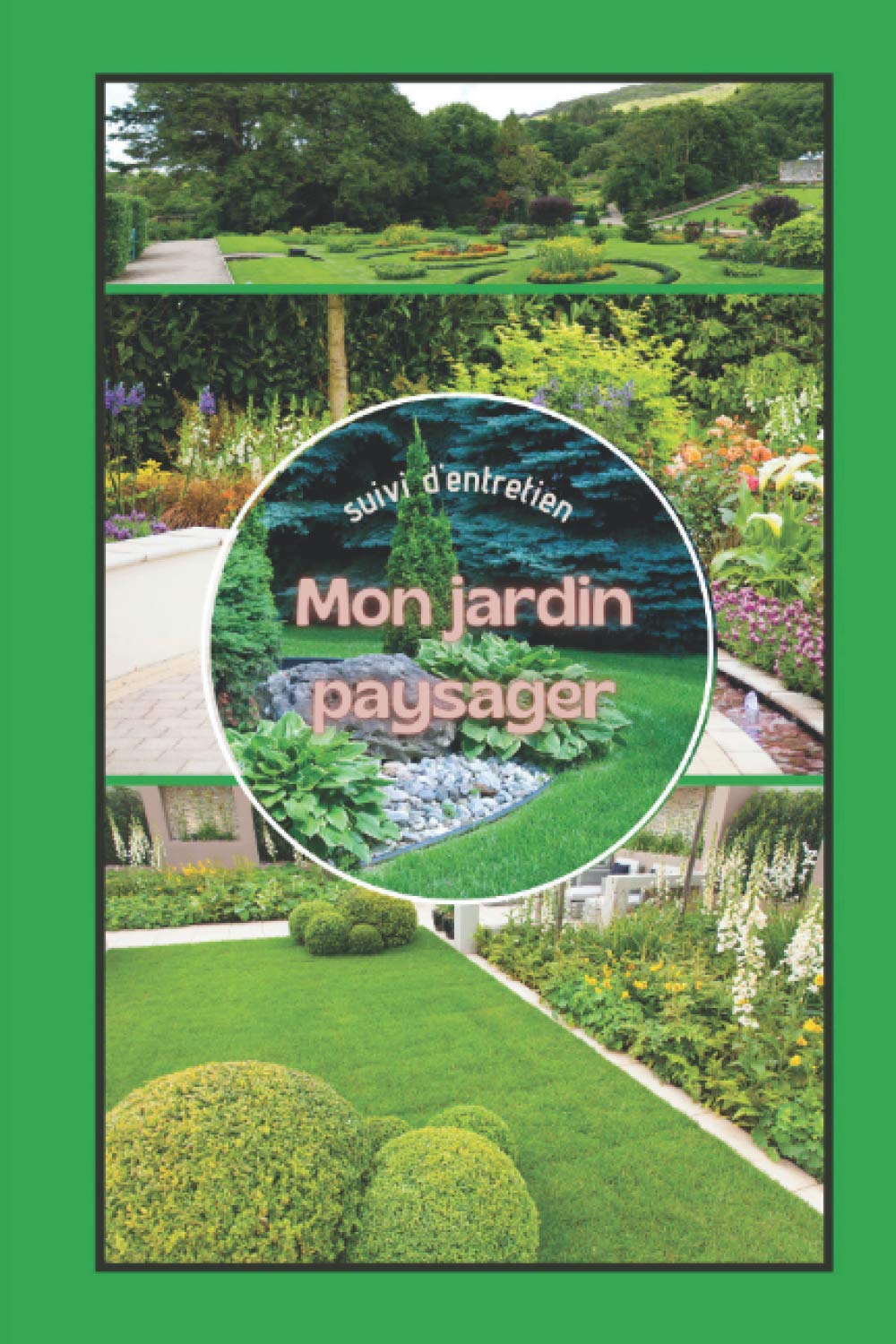 Mon jardin paysager: gérer l'entretien de votre jardin paysager / plantation création fertilisation / parfait pour les amateurs de jardins Anglais Garden & Plants