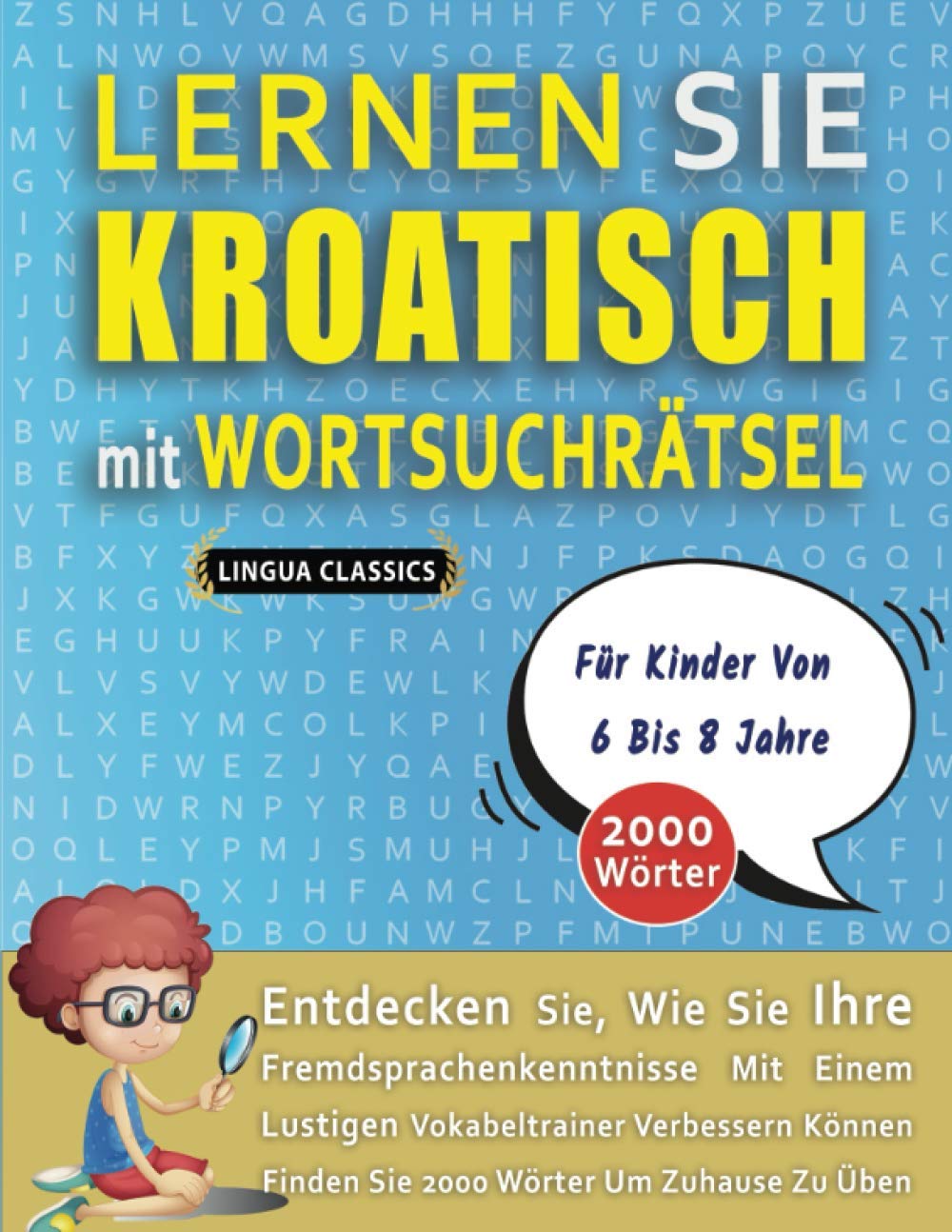 LERNEN SIE KROATISCH MIT WORTSUCHRÄTSEL FÜR KINDER VON 6 BIS 8 JAHRE - Entdecken Sie, Wie Sie Ihre Fremdsprachenkenntnisse Mit Einem Lustigen ... - Finden Sie 2000 Wörter Um Zuhause Zu Üben Leisure & Fun