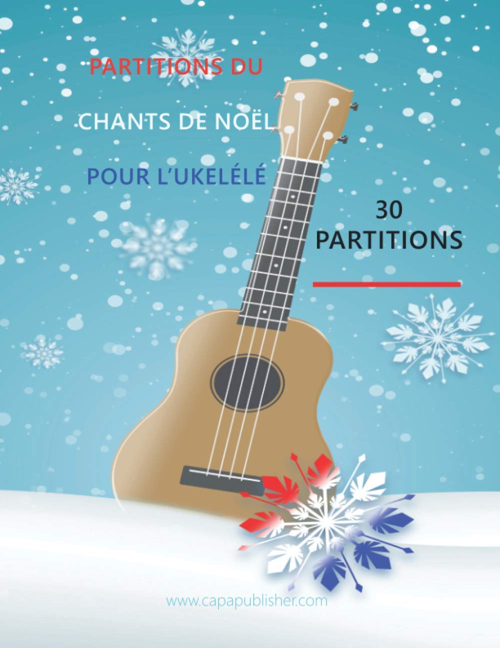 PARTITIONS DU CHANTS DU NÖEL POUR L'UKULÉLÉ: 30 PARTITIONS book