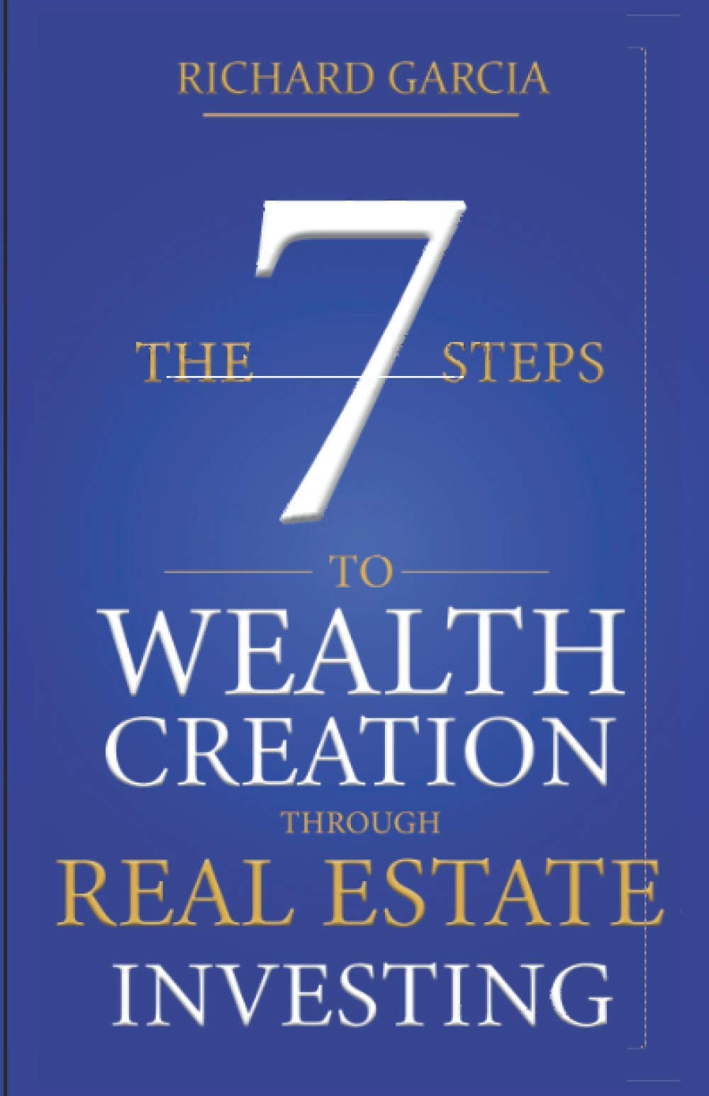 The Seven 7 Steps To Wealth Creation Through Real Estate Investing Business, Finance & Career