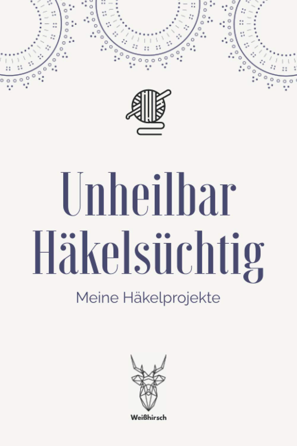 Unheilbar Häkelsüchtig - Meine Häkelprojekte: A5 Häkelplaner | Häkel Skizzenbuch | 120 Seiten für Häkelideen | Amigurumi-Planer | Häkel Projektbuch | ... für Häklerinnen und Häkler zu jedem Anlass Hobbies & Crafts